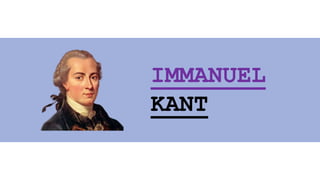 IMMANUEL
KANT
 