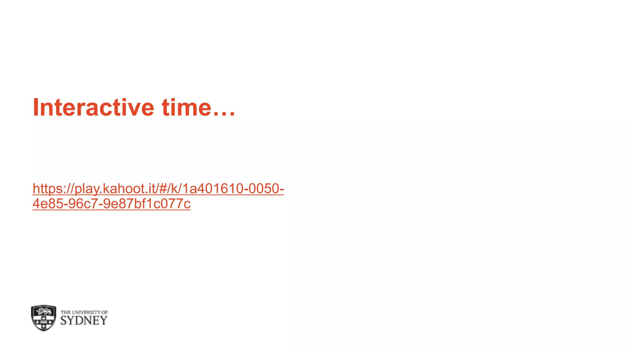The University of Sydney Page 5
Interactive time…
https://play.kahoot.it/#/k/1a401610-0050-
4e85-96c7-9e87bf1c077c
 