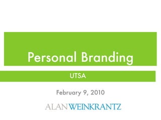 Personal Branding
        UTSA

    February 9, 2010
 