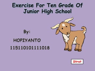 Exercise For Ten Grade Of 
Junior High School 
Strat 
 