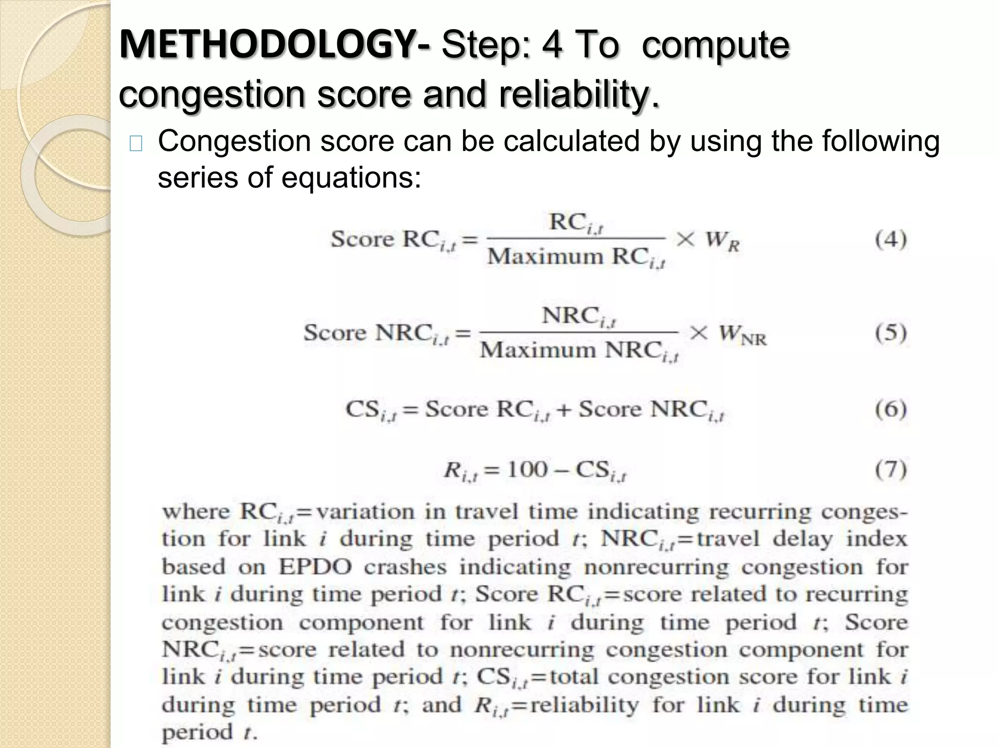 METHODOLOGY- Step: 4 To compute 
congestion score and reliability. 
Congestion score can be calculated by using the following 
series of equations: 
 