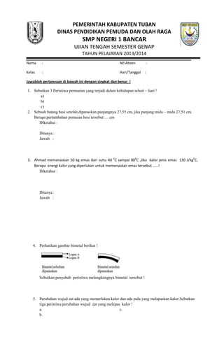 PEMERINTAH KABUPATEN TUBAN
DINAS PENDIDIKAN PEMUDA DAN OLAH RAGA

SMP NEGERI 1 BANCAR
UJIAN TENGAH SEMESTER GENAP
TAHUN PE...