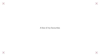 A few of my favourites
 