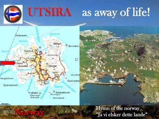 		as away of life! UTSIRA Hymn of the norway ”Ja vi elsker dette lande” Norway 