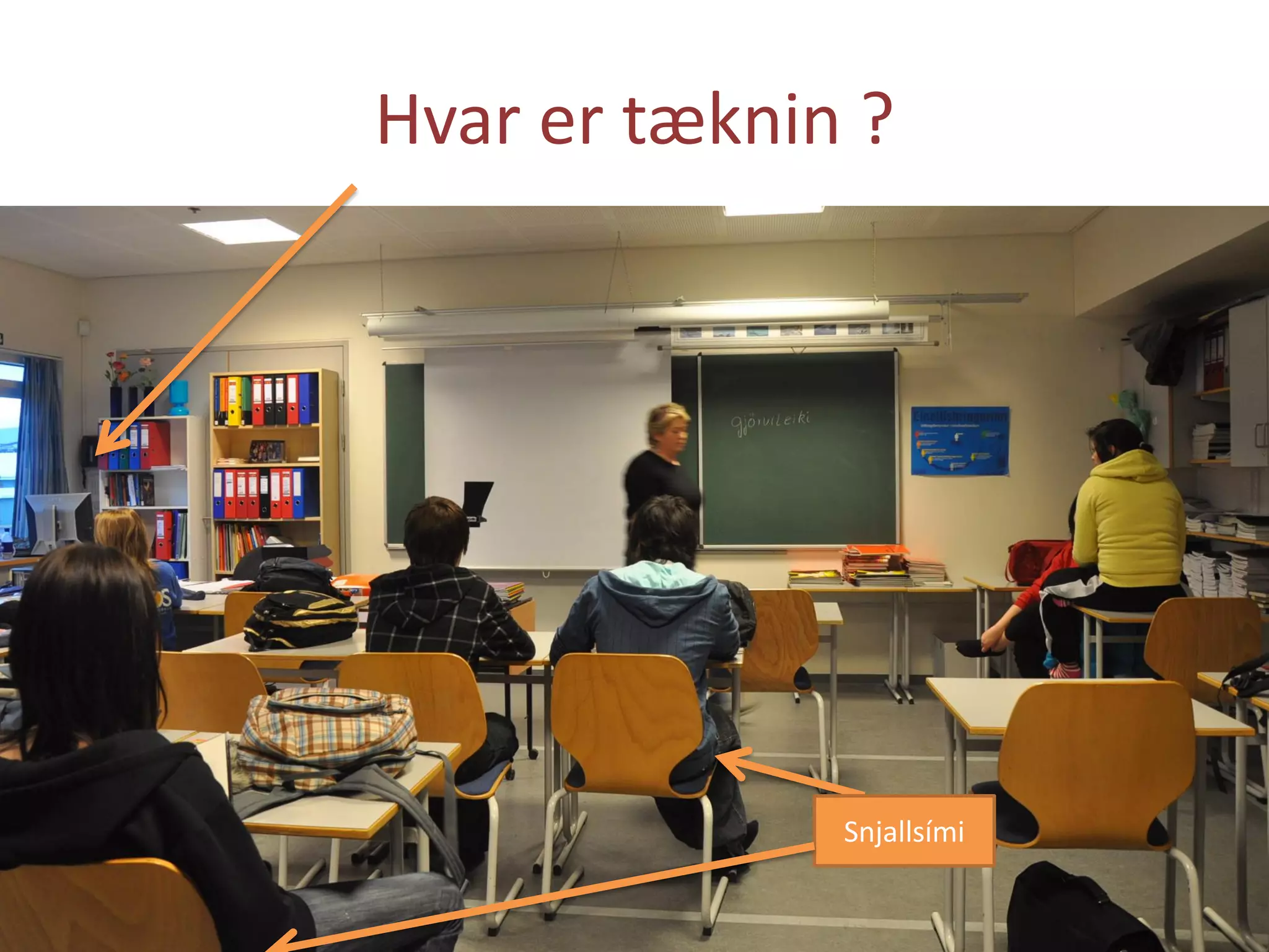 Hvar er tæknin ?
Snjallsími
 