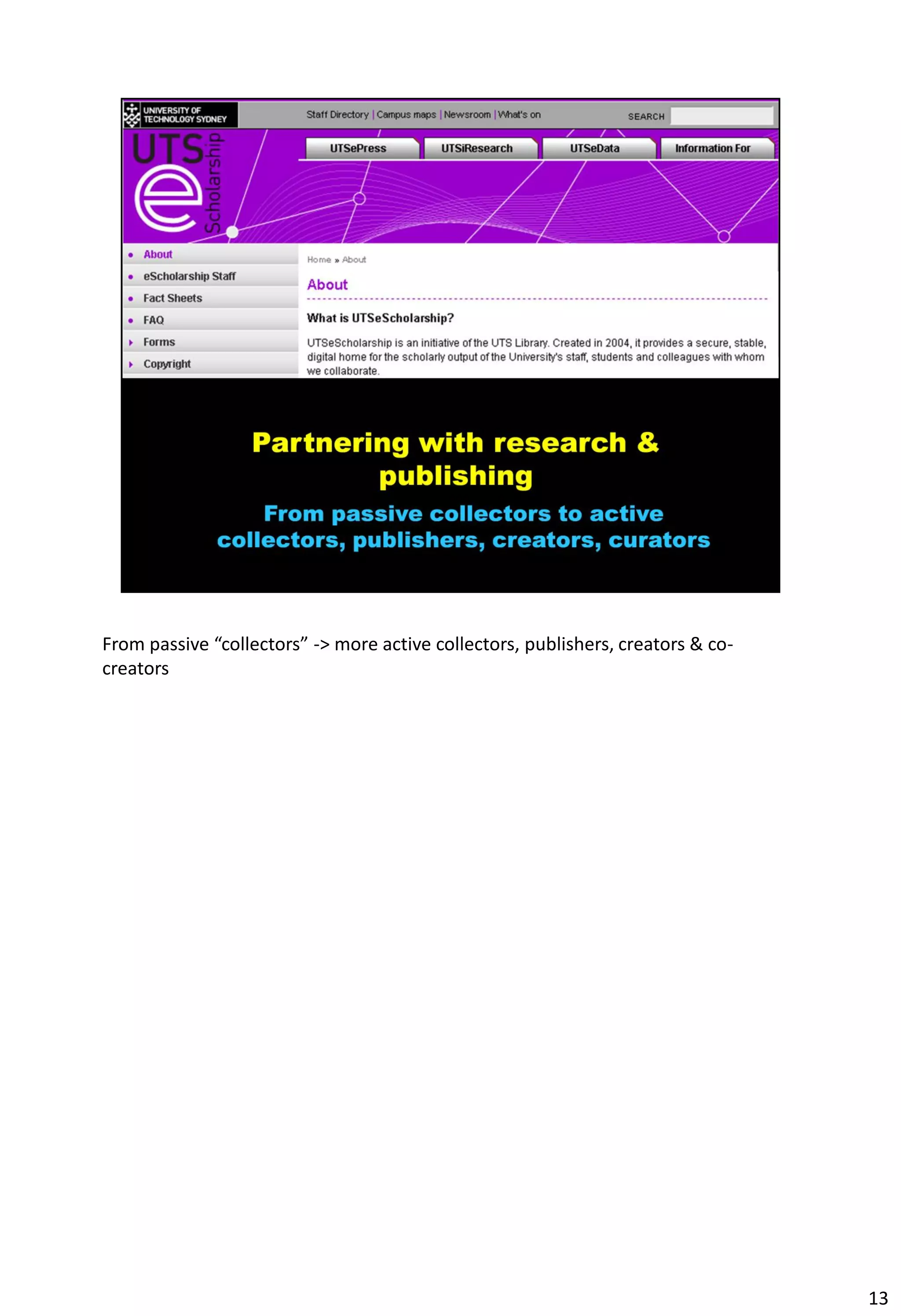 From passive “collectors” -> more active collectors, publishers, creators & co-
creators




                                                                                  13
 