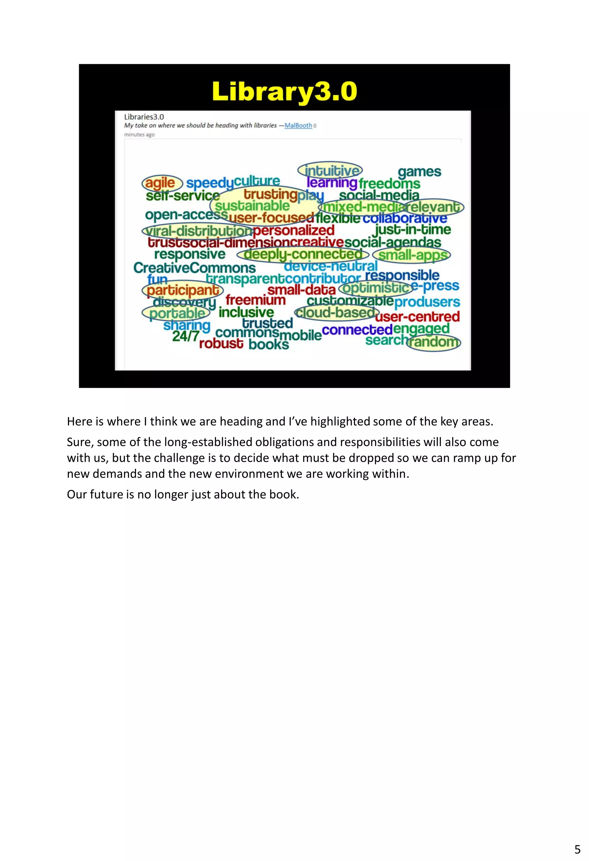 Here is where I think we are heading and I’ve highlighted some of the key areas.
Sure, some of the long-established obligations and responsibilities will also come
with us, but the challenge is to decide what must be dropped so we can ramp up for
new demands and the new environment we are working within.
Our future is no longer just about the book.




                                                                                     5
 