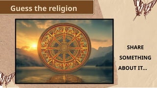 Guess the religion
SHARE
SOMETHING
ABOUT IT…
 