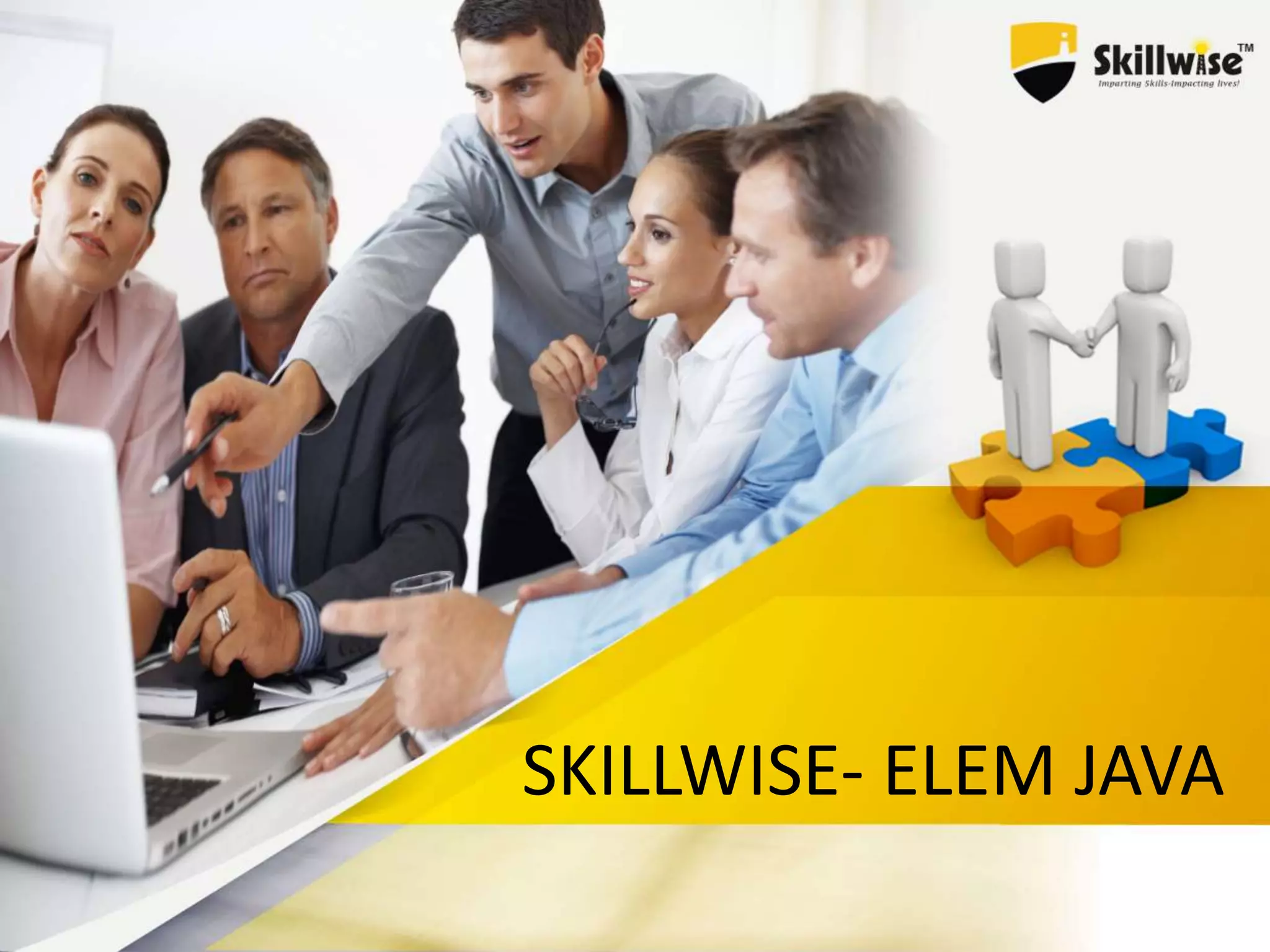 SKILLWISE- ELEM JAVA
 