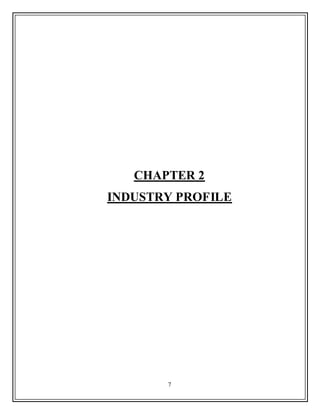 7
CHAPTER 2
INDUSTRY PROFILE
 