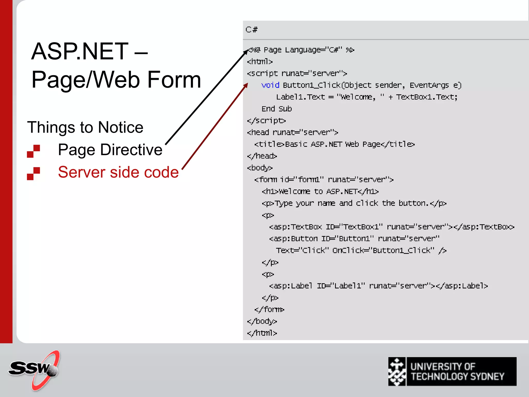 GenerateParseCode-behindclassfileASPXEngineRequestGen’dPageClassFileASPXFileInstantiateRequestPageClassResponse (HTML/js/dhtml/etc…)Instantiate, process and renderASP.NET Compilation