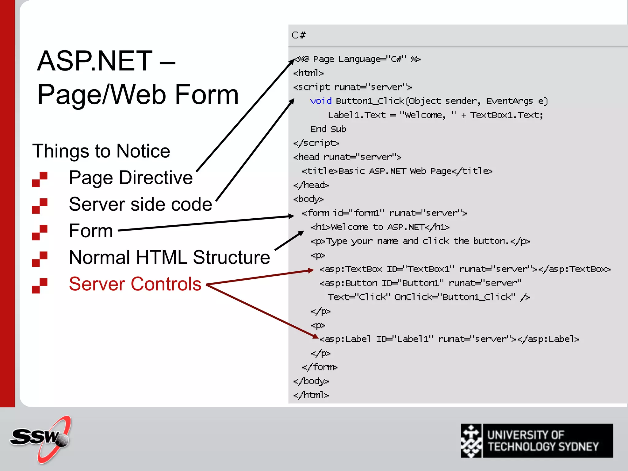 ASP.NETCompilationGenerateParseCode-behindclassfileASPXEngineRequestGen’dPageClassFileASPXFileInstantiateRequestPageClassResponse (HTML/js/dhtml/etc…)Instantiate, process and renderWeb Site