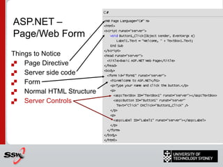 ASP.NETCompilationGenerateParseCode-behindclassfileASPXEngineRequestGen’dPageClassFileASPXFileInstantiateRequestPageClassResponse (HTML/js/dhtml/etc…)Instantiate, process and renderWeb Site