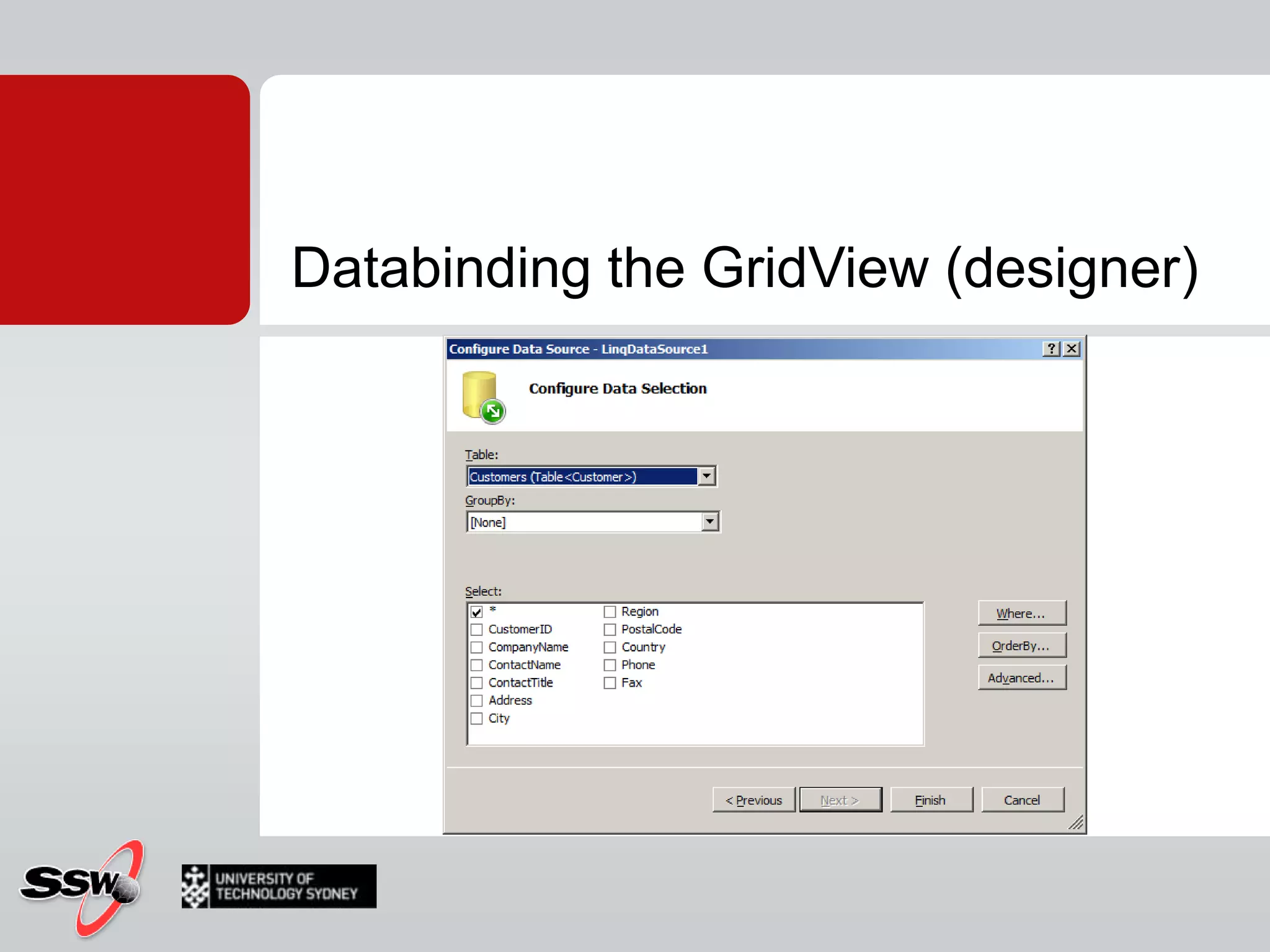 Databinding the GridView (code)C#NorthwindDataContext db = newNorthwindDataContext();GridView1.DataSource = db.Customers;GridView1.DataBind();English Instantiate our data access classMake the datasource of GridView1 all the customers from our databaseBind the Grid