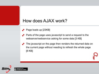 What is AJAX?Not a cleaning product...A technology that enables rich interactive web applicationsRIAAsynchronous JavascriptAnd XML