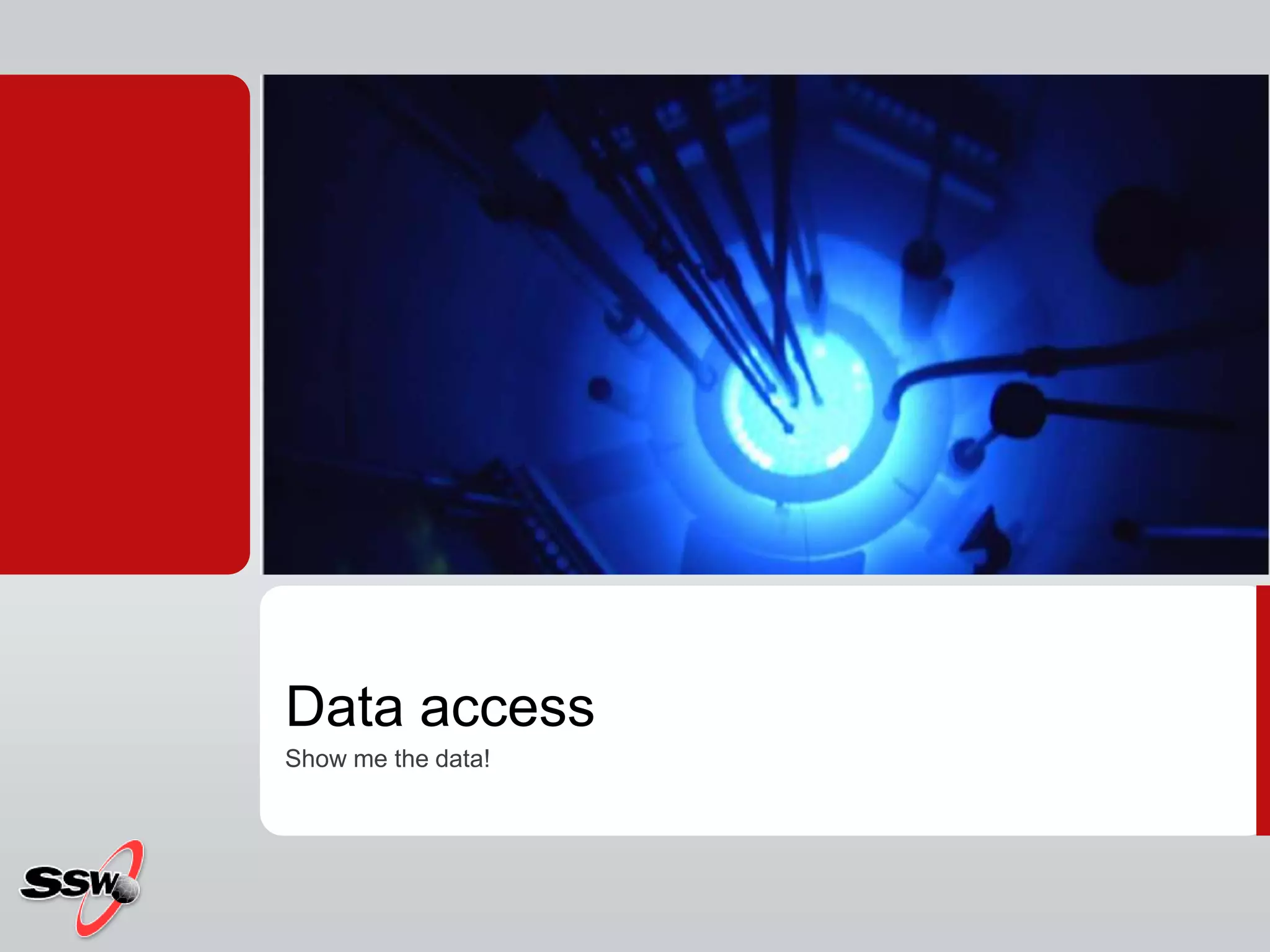 Data accessShow me the data!