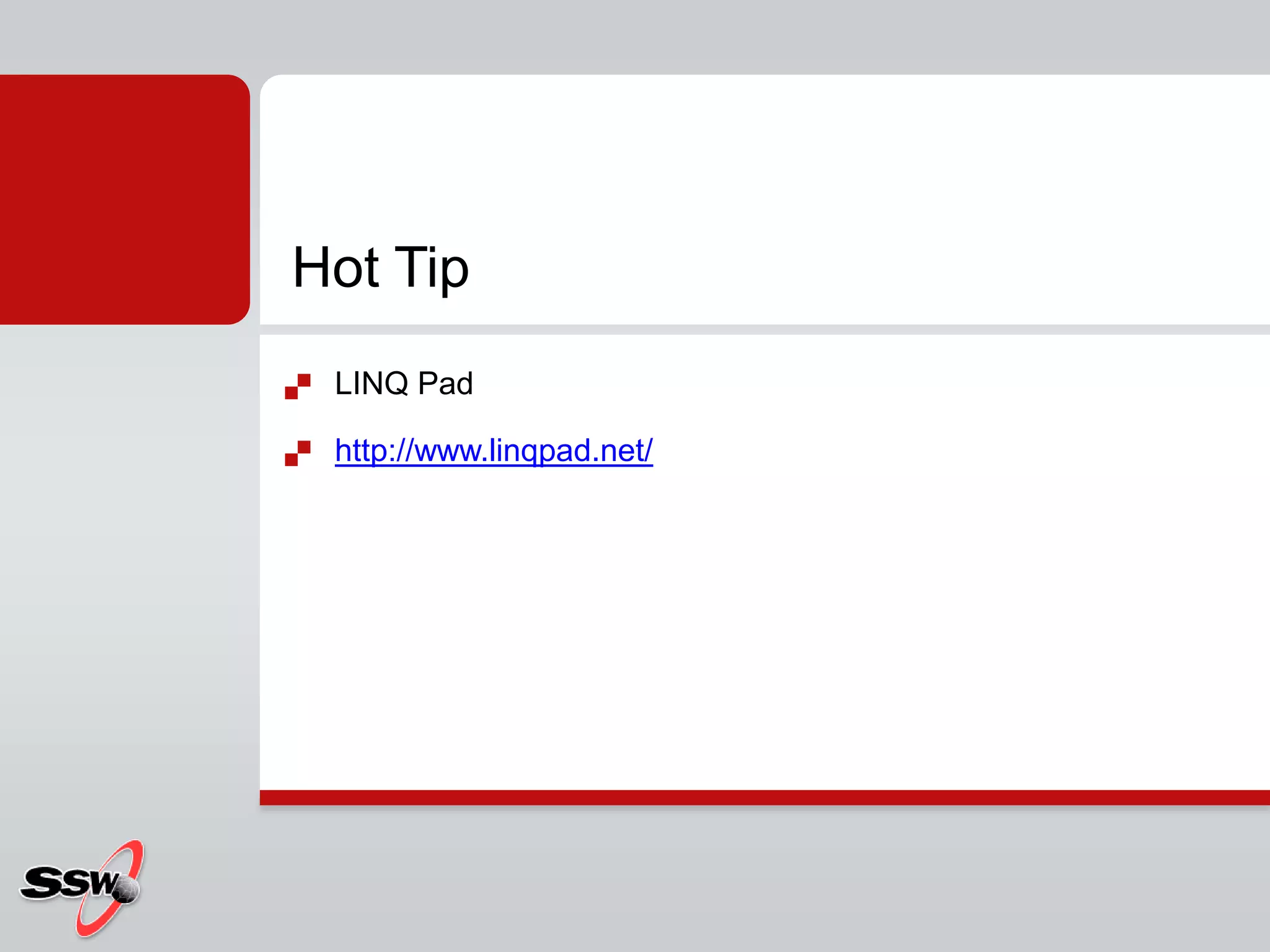 LINQ Padhttp://www.linqpad.net/Hot Tip