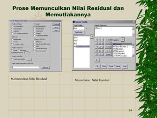 34
Prose Memunculkan Nilai Residual dan
Memutlakannya
Memutlakan Nilai Residual
Memunculkan Nilai Residual
 