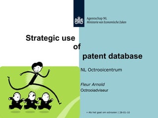 Strategic use  Fleur Arnold  Octrooiadviseur NL Octrooicentrum of    patent  database 