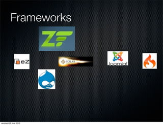 Frameworks




vendredi 28 mai 2010
 