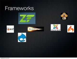 Frameworks




vendredi 28 mai 2010
 