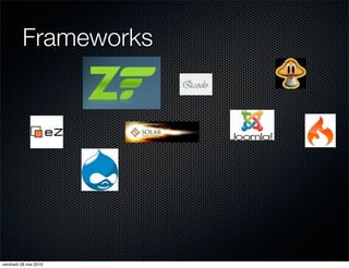 Frameworks




vendredi 28 mai 2010
 