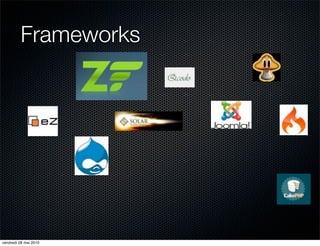 Frameworks




vendredi 28 mai 2010
 