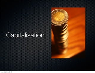 Capitalisation




vendredi 28 mai 2010
 