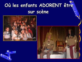 Où les enfants ADORENT être sur scène   