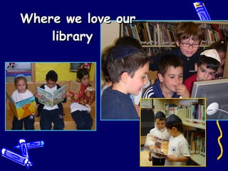 Where we love our library  