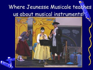 Where Jeunesse Musicale teaches us about musical instruments!  