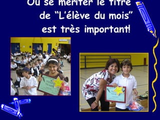 Où se mériter le titre de “L’ élève du mois ” est tr ès important! 