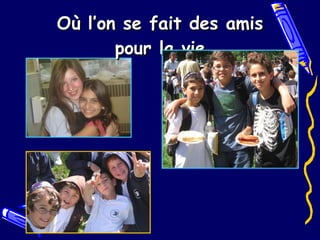 Où l’on se fait des amis pour la vie 