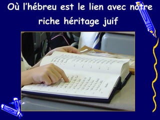 Où l’hébreu est le lien avec notre riche héritage juif   