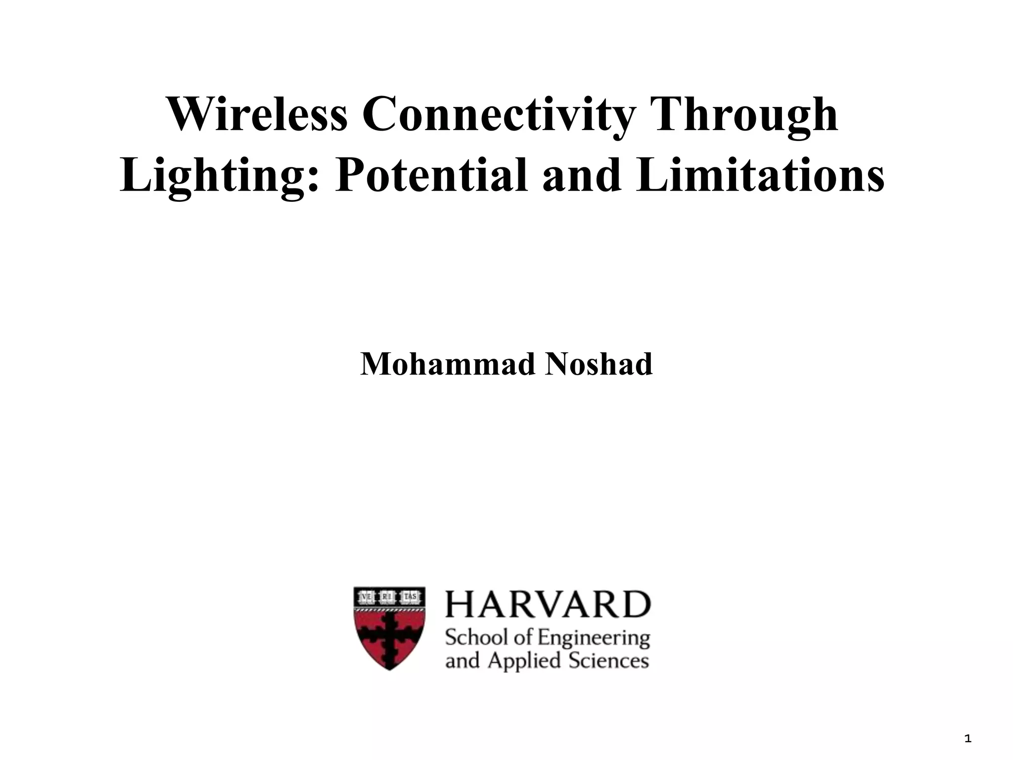Mohammad Noshad
Wireless Connectivity Through
Lighting: Potential and Limitations
1
 