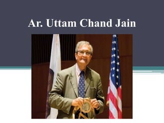 Ar. Uttam Chand Jain
 