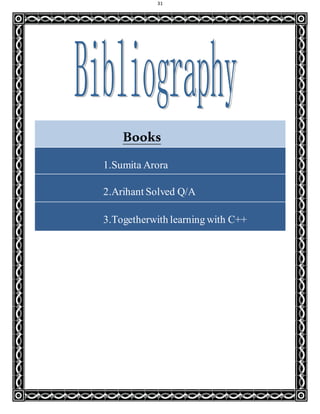 31
Books
1.Sumita Arora
2.Arihant Solved Q/A
3.Togetherwith learning with C++
 