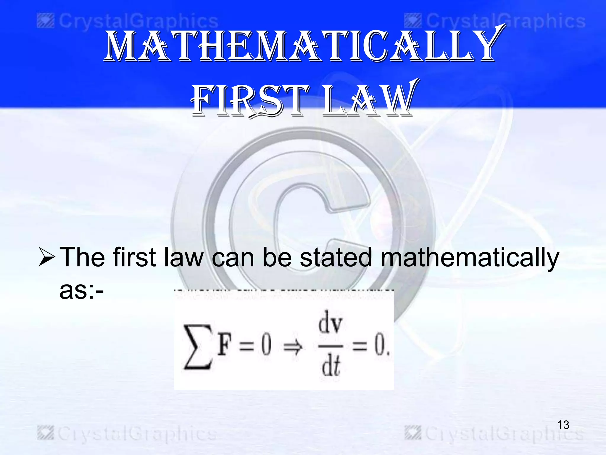 MATHEMATICALLY
FIRST LAW
The first law can be stated mathematically
as:-
13
 