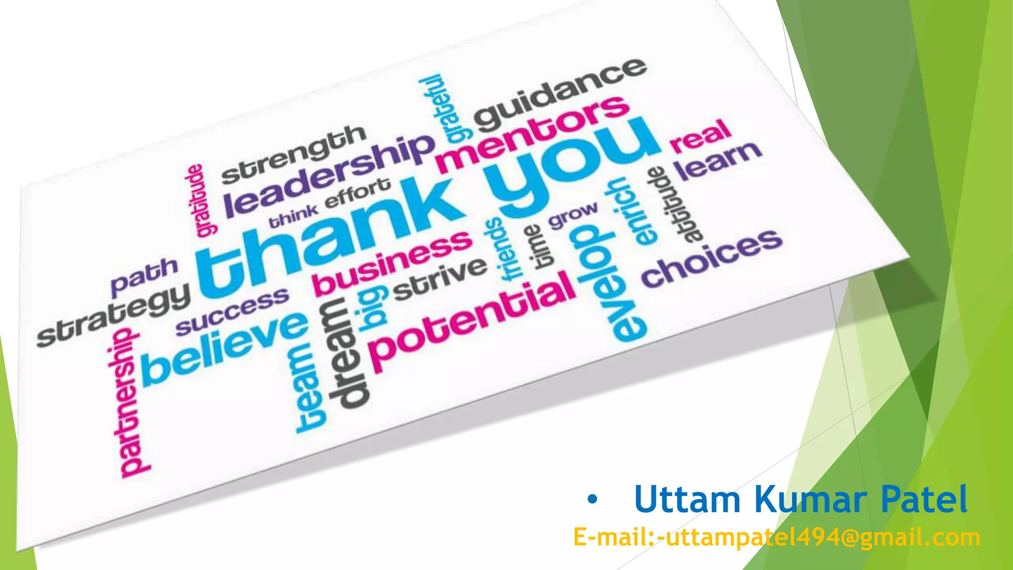 • Uttam Kumar Patel
E-mail:-uttampatel494@gmail.com
 