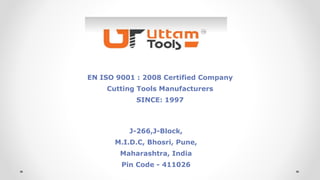 EN ISO 9001 : 2008 Certified Company
Cutting Tools Manufacturers
SINCE: 1997
J-266,J-Block,
M.I.D.C, Bhosri, Pune,
Maharashtra, India
Pin Code - 411026
 