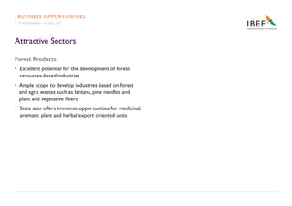 BU S I N E S S O P P O RT U N I T I E S
 UTTARAKHAND • October 2007




Attractive Sectors

Forest Products
• Excellent po...