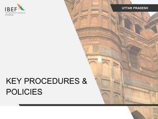 UTTAR PRADESH
KEY PROCEDURES &
POLICIES
 