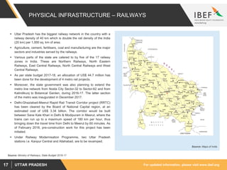 For updated information, please visit www.ibef.orgUTTAR PRADESH17
PHYSICAL INFRASTRUCTURE – RAILWAYS
 Uttar Pradesh has t...