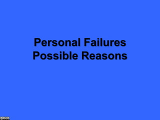 Corporate Failures
Possible Reasons
 