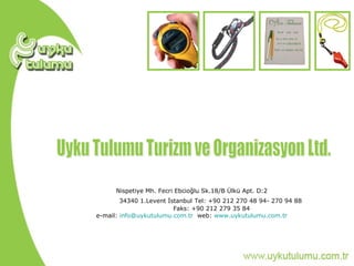 [object Object],[object Object],[object Object],[object Object],Uyku Tulumu Turizm ve Organizasyon Ltd. 