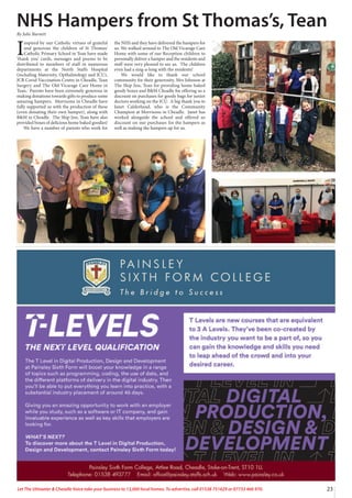 23
Let The Uttoxeter & Cheadle Voice take your business to 13,000 local homes. To advertise, call 01538 751629 or 07733 466 970.
I
nspired by our Catholic virtues of grateful
and generous the children of St Thomas’
Catholic Primary School in Tean have made
‘thank you’ cards, messages and poems to be
distributed to members of staff in numerous
departments at the North Staffs Hospital
(including Maternity, Opthalmology and ICU),
JCB Covid Vaccination Centre in Cheadle, Tean
Surgery and The Old Vicarage Care Home in
Tean. Parents have been extremely generous in
making donations towards gifts to produce some
amazing hampers. Morrisons in Cheadle have
fully supported us with the production of these
(even donating their own hamper), along with
B&M in Cheadle. The Ship Inn, Tean have also
provided boxes of delicious home baked goodies!
We have a number of parents who work for
the NHS and they have delivered the hampers for
us. We walked around to The Old Vicarage Care
Home with some of our Reception children to
personally deliver a hamper and the residents and
staff were very pleased to see us. The children
even had a sing-a-long with the residents!
We would like to thank our school
community for their generosity, Mrs Johnson at
The Ship Inn, Tean for providing home baked
goody boxes and B&M Cheadle for offering us a
discount on purchases for goody bags for junior
doctors working on the ICU. A big thank you to
Janet Calderhead, who is the Community
Champion at Morrisons in Cheadle. Janet has
worked alongside the school and offered us
discount on our purchases for the hampers as
well as making the hampers up for us.
NHS Hampers from St Thomas’s, Tean
By Julie Burnett
 