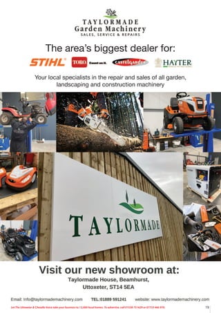 19
Let The Uttoxeter & Cheadle Voice take your business to 13,000 local homes. To advertise, call 01538 751629 or 07733 466 970.
The area’s biggest dealer for:
Your local specialists in the repair and sales of all garden,
landscaping and construction machinery
 
