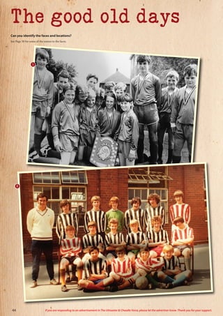 44 If you are responding to an advertisement in The Uttoxeter  Cheadle Voice, please let the advertiser know. Thank you for your support.
The good old days
2
Can you identify the faces and locations?
See Page 50 for some of the names to the faces.
1
 