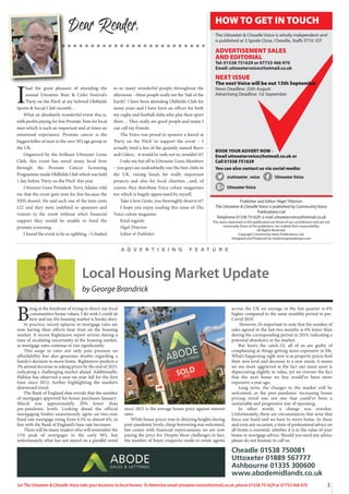 3
Let The Uttoxeter & Cheadle Voice take your business to local homes. To Advertise email uttoxetervoice@hotmail.co.uk, phone 01538 751629 or 07733 466 970
I
had the great pleasure of attending the
annual Uttoxeter Beer & Cider Festival’s
‘Party on the Pitch’ at my beloved Oldfields
Sports & Social Club recently…
What an absolutely wonderful event this is,
with profits paying for free Prostate Tests for local
men which is such an important and at times an
emotional experience. Prostate cancer is the
biggest killer of men in the over 50’s age group in
the UK.
Organised by the brilliant Uttoxeter Lions
Club, this event has saved many local lives
through the Prostate Cancer Screening
Programme inside Oldfields Club which was held
1 day before ‘Party on the Pitch’ this year.
Uttoxeter Lions President, Terry Adams, told
me that the event gave tests for free because the
NHS doesn’t. He said each one of the tests costs
£22 and they were indebted to sponsors and
visitors to the event without who’s financial
support they would be unable to fund the
prostate screening.
I found the event to be so uplifting – I chatted
to so many wonderful people throughout the
afternoon – these people really are the ‘Salt of the
Earth!’ I have been attending Oldfields Club for
many years and I have been an officer for both
my rugby and football clubs who play their sport
there… They really are good people and many I
can call my friends.
The Voice was proud to sponsor a barrel at
‘Party on the Pitch’ to support the event – I
actually tried a few of the quaintly named Beers
and Ciders, - it would be rude not to, wouldn’t it!!
I take my hat off to Uttoxeter Lions Members
– you guys are undoubtedly one the best clubs in
the UK, raising funds for really important
projects and also for local charities…and, of
course, they distribute Voice colour magazines
too which is hugely appreciated by myself.
Take a bow Gents, you thoroughly deserve it!!
I hope you enjoy reading this issue of The
Voice colour magazine.
Kind regards
Nigel Titterton
Editor & Publisher
Dear Reader,
Publisher and Editor: Nigel Titterton
The Uttoxeter & Cheadle Voice is published by Community Voice
Publications Ltd
Telephone 01538 751629 e-mail uttoxetervoice@hotmail.co.uk
The views expressed in this publication are those of our contributors and are not
necessarily those of the publishers, nor indeed their responsibility.
All Rights Reserved.
Copyright Community Voice Publications Ltd.
Designed and Produced by noel@sergeantdesign.com
BOOK YOUR ADVERT NOW -
Email uttoxetervoice@hotmail.co.uk or
Call 01538 751629
You can also contact us via social media:
@uttoxeter_voice UttoxeterVoice
UttoxeterVoice
HOW TO GET IN TOUCH
The Uttoxeter & Cheadle Voice is wholly independent and
is published at 3 Spode Close, Cheadle, Staffs ST10 1DT
ADVERTISEMENT SALES
AND EDITORIAL
Tel: 01538 751629 or 07733 466 970
Email: uttoxetervoice@hotmail.co.uk
NEXT ISSUE
The next Voice will be out 13th September
News Deadline: 25th August
Advertising Deadline: 1st September
Local Housing Market Update
by George Brandrick
B
eing at the forefront of trying to direct our local
communities house values, I do wish I could sit
here and say the housing market is hunky dory.
In practice, recent upturns in mortgage rates are
now having their effects bear fruit on the housing
market. A recent Rightmove report arrives during a
time of escalating uncertainty in the housing market,
as mortgage rates continue to rise significantly.
This surge in rates not only puts pressure on
affordability but also generates doubts regarding a
family’s decision to move home. Rightmove predicts a
3% annual decrease in asking prices by the end of 2023,
indicating a challenging market ahead. Additionally,
Halifax has observed a year-on-year fall for the first
time since 2012, further highlighting the market’s
downward trend.
The Bank of England data reveals that the number
of mortgages approved for house purchases January-
March was approximately 20% lower than
pre-pandemic levels. Looking ahead the official
mortgaging bodies unanimously agree on two-year
fixed rate mortgage rising from 4.5% to almost 6%, in
line with the Bank of England’s base rate increases.
There will be many readers who will remember the
15% peak of mortgages in the early 90’s, but
unfortunately what has not stayed on a parallel trend
since 2021 is the average house price against interest
rates.
While house prices rose to dizzying heights during
post-pandemic levels, cheap borrowing was welcomed,
but comes with financial repercussions we are now
paying the price for. Despite these challenges in fact,
the number of buyer enquiries made to estate agents
across the UK on average in the last quarter is 6%
higher compared to the same monthly period in pre-
Covid 2019.
However, it’s important to note that the number of
sales agreed in the last two months is 6% lower than
during the corresponding period in 2019, indicating a
potential slowdown in the market.
But here’s the catch-22; all of us are guilty of
complaining at things getting more expensive in life.
What’s happening right now is as property prices find
their new level and decrease to a new norm, it seems
we are more aggrieved at the fact our main asset is
depreciating slightly in value, yet we oversee the fact
that the next home we buy would’ve been more
expensive a year ago.
Long term, the changes to the market will be
welcomed, as the post-pandemic increasing house
pricing trend was not one that could’ve been a
sustainable and progressive way of operating.
In other words, a change was overdue.
Unfortunately, there are circumstances that arise that
force our hand and we have to move home. In these
and even any occasion, a time of professional advice on
all fronts is essential, whether it is to the value of your
home or mortgage advice. Should you need any advice
please do not hesitate to call us.
A D V E R T I S I N G F E A T U R E
Cheadle 01538 750081
Uttoxeter 01889 567777
Ashbourne 01335 300600
www.abodemidlands.co.uk
 