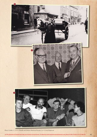 5
Photo Credits: 1, 3  4: Cheadle and District Historical Society. 2  5: Fred Hopwood
4
3
45
Let The Uttoxeter  Cheadle Voice take your business to local homes. To Advertise email uttoxetervoice@hotmail.co.uk, phone 01538 751629 or 07733 466 970
 